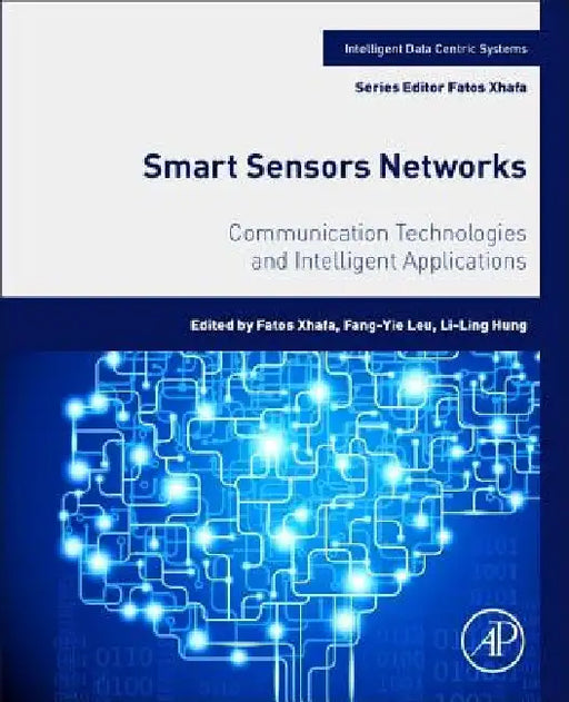 Smart Sensors Networks: Communication Technologies and Intelligent Applications by Fatos Xhafa