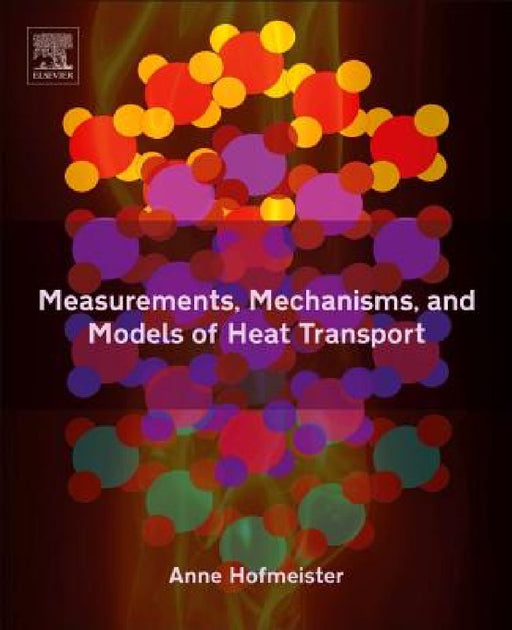 Measurements, Mechanisms, and Models of Heat Transport by Anne M. Hofmeister