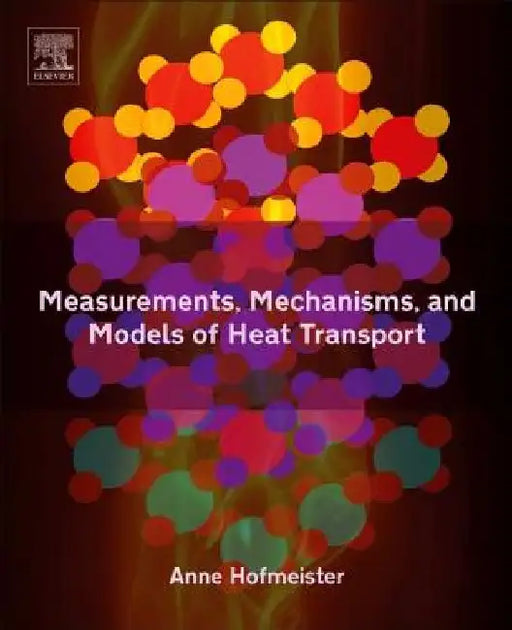 Measurements, Mechanisms, and Models of Heat Transport by Anne M. Hofmeister