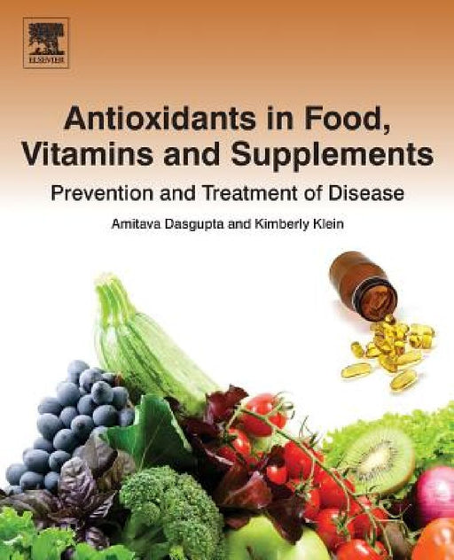 Antioxidants in Food, Vitamins and Supplements: Prevention and Treatment of Disease by Amitava Dasgupta