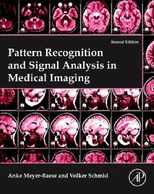 Pattern Recognition and Signal Analysis in Medical Imaging by Anke Meyer-Baese