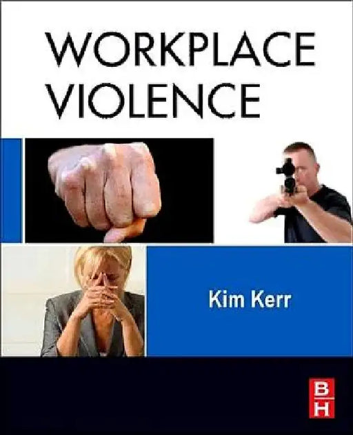 Workplace Violence: Planning for Prevention and Response by Kim Kerr