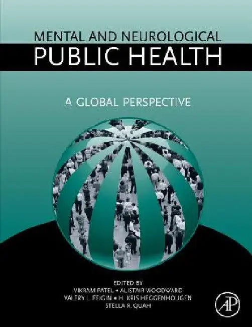 Mental and Neurological Public Health: A Global Perspective by Vikram Patel