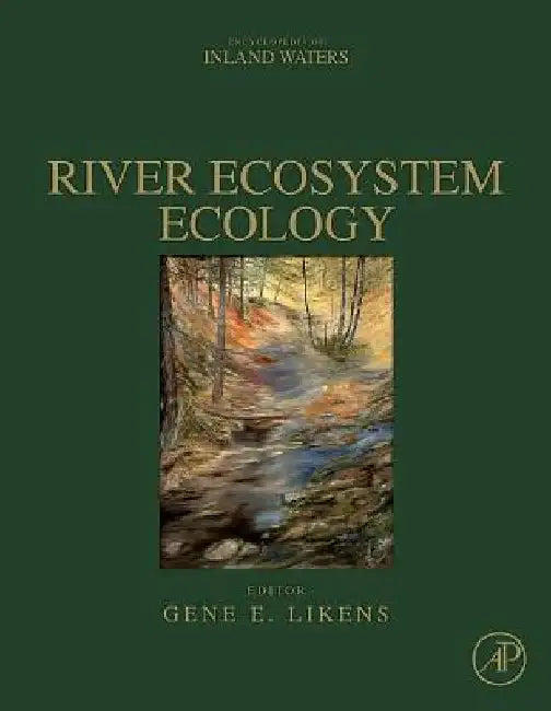 River Ecosystem Ecology: A Global Perspective by Gene E. Likens