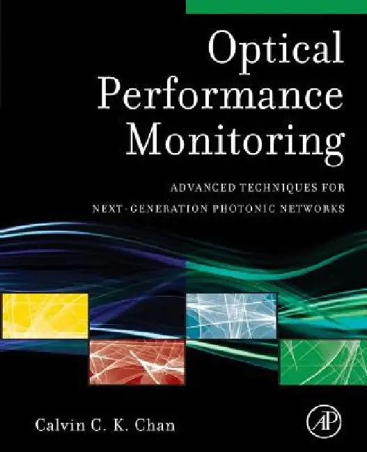 Optical Performance Monitoring: Advanced Techniques for Next-Generation Photonic Networks by Calvin C. K. Chan