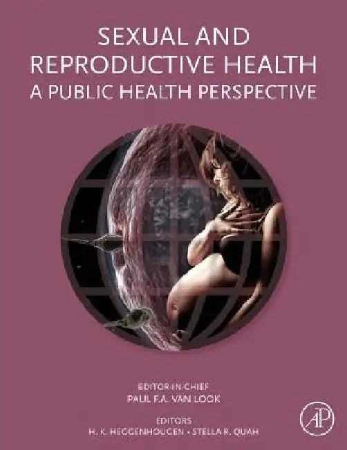 Sexual and Reproductive Health: A Public Health Perspective by Paul Van Look