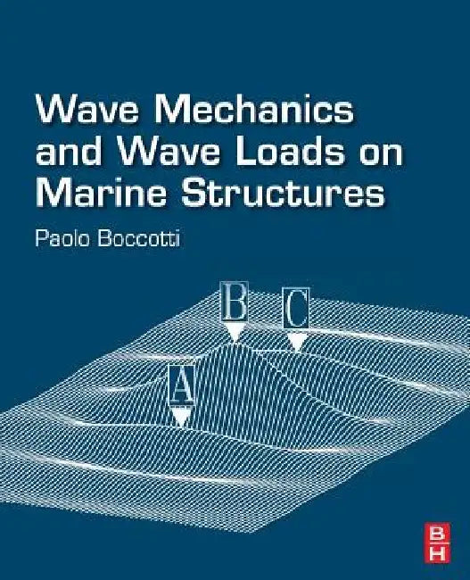 Wave Mechanics and Wave Loads on Marine Structures by Paolo Boccotti