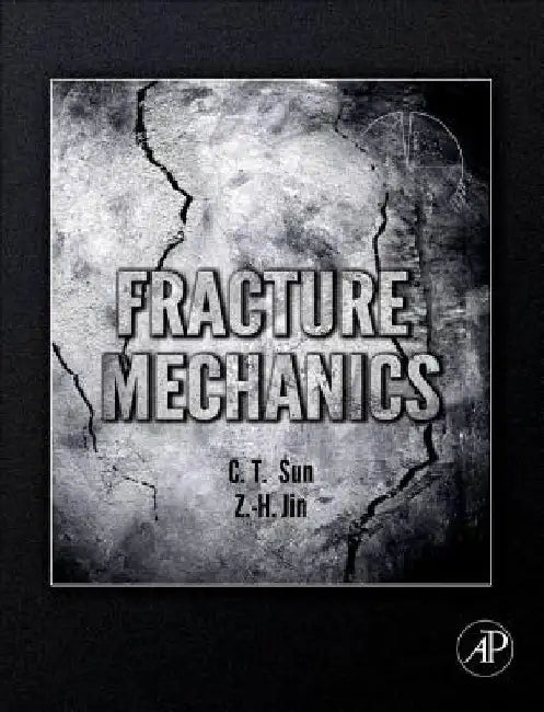 Fracture Mechanics by Chin-Teh Sun