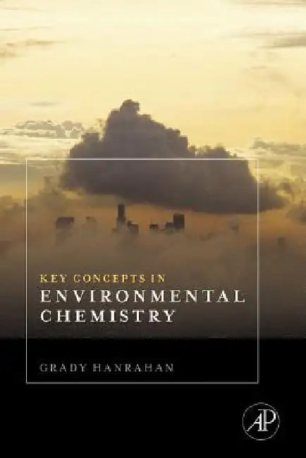 Key Concepts in Environmental Chemistry by Grady Hanrahan