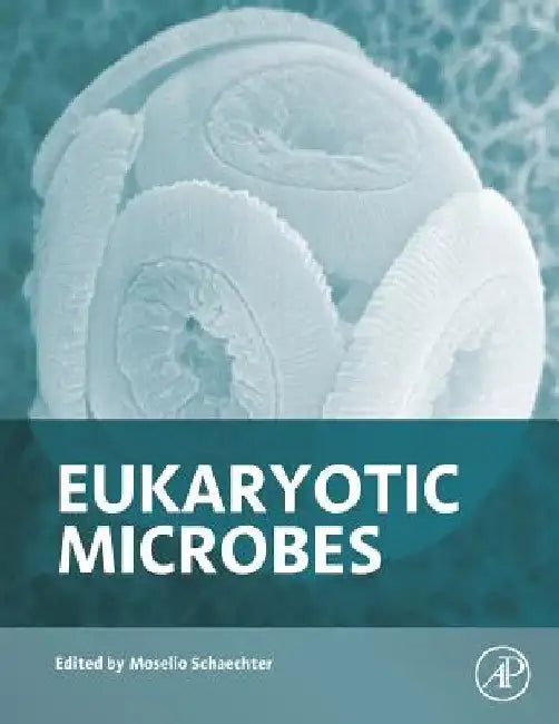 Eukaryotic Microbes by Moselio Schaechter
