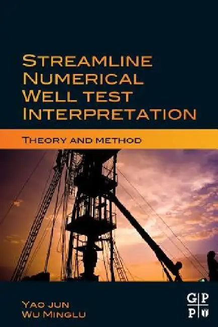Streamline Numerical Well Test Interpretation: Theory and Method by Yao Jun
