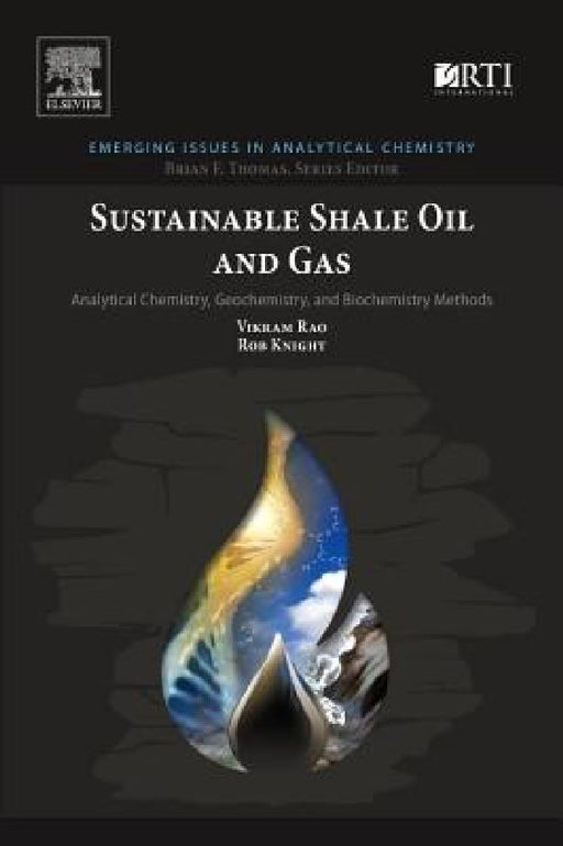 Sustainable Shale Oil and Gas: Analytical Chemistry, Geochemistry, and Biochemistry Methods by Vikram Rao