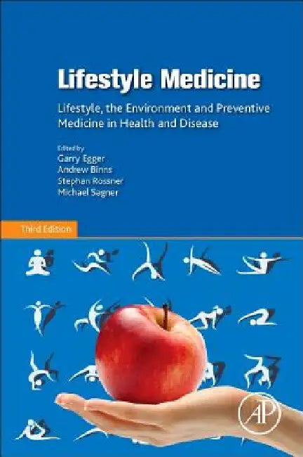 Lifestyle Medicine: Lifestyle, the Environment and Preventive Medicine in Health and Disease by Garry Egger