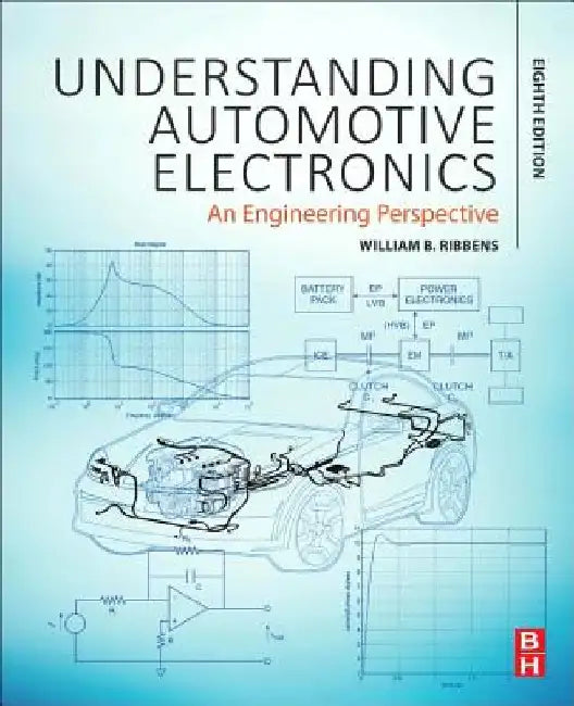 Understanding Automotive Electronics: An Engineering Perspective by William Ribbens