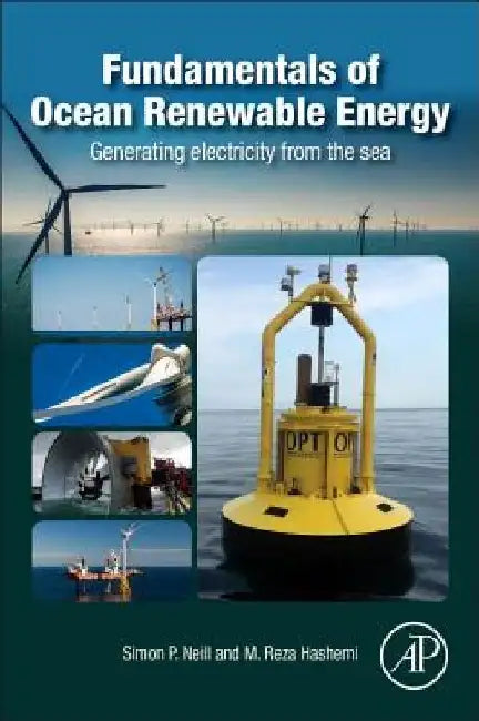 Fundamentals of Ocean Renewable Energy: Generating Electricity from the Sea by Simon P. Neill