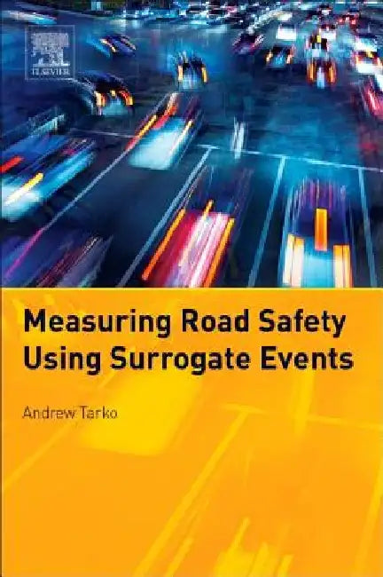 Measuring Road Safety with Surrogate Events by Andrew Tarko