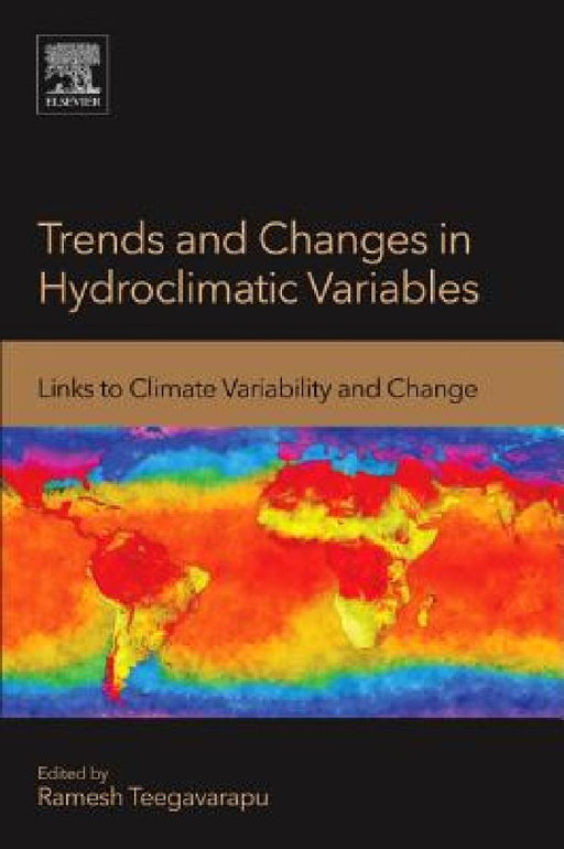 Trends and Changes in Hydroclimatic Variables: Links to Climate Variability and Change by Ramesh Teegavarapu