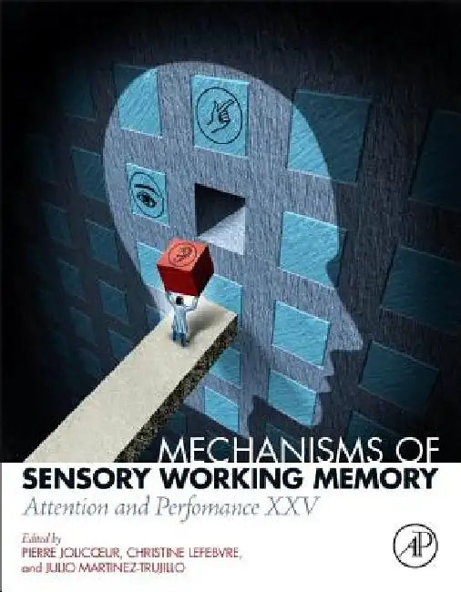 Mechanisms of Sensory Working Memory: Attention and Perfomance XXV by Pierre Jolicoeur