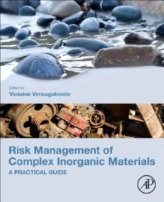 Risk Management of Complex Inorganic Materials: A Practical Guide by Violaine Verougstraete