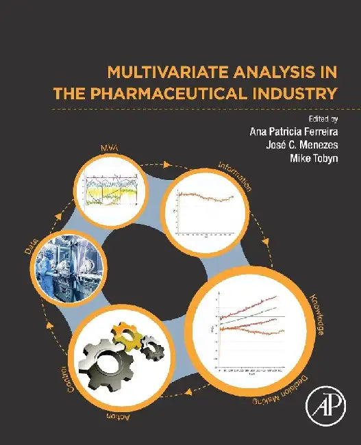 Multivariate Analysis in the Pharmaceutical Industry by Ferreira, Menezes , Tobyn