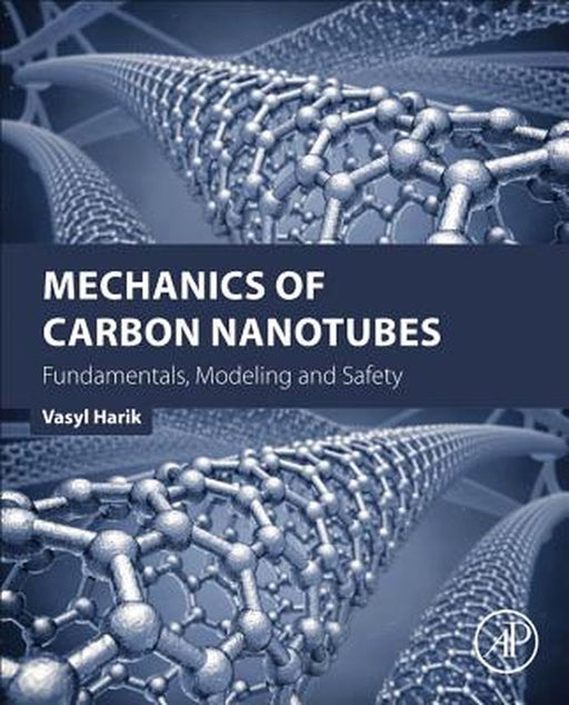 Mechanics of Carbon Nanotubes: Fundamentals, Modeling and Safety by Vasyl Harik