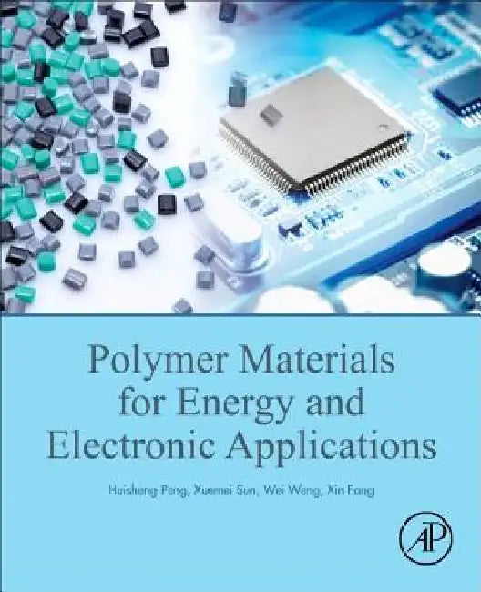 Polymer Materials for Energy and Electronic Applications by Huisheng Peng