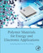 Polymer Materials for Energy and Electronic Applications by Huisheng Peng