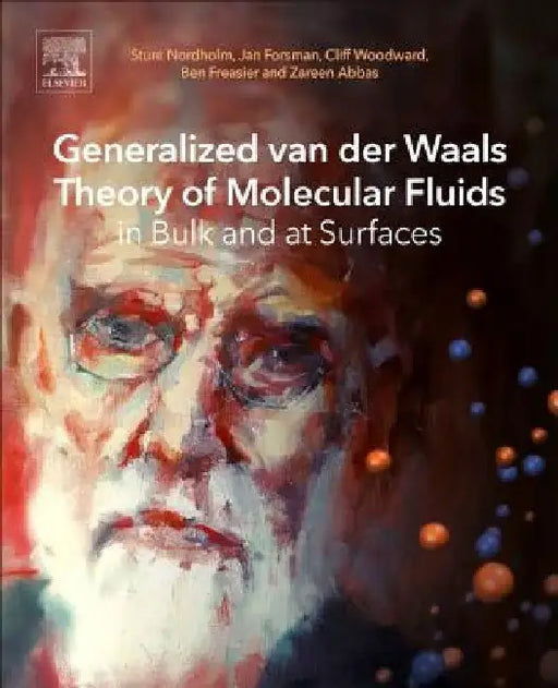 Generalized van der Waals Theory of Molecular Fluids in Bulk and at Surfaces by Sture Nordholm