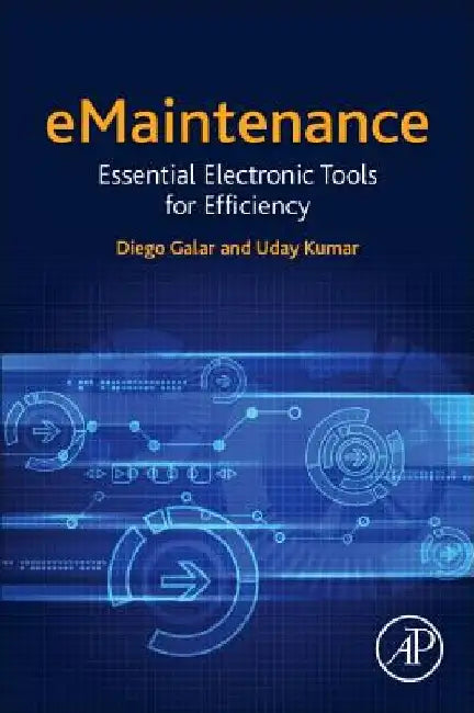 eMaintenance: Essential Electronic Tools for Efficiency by Diego Galar