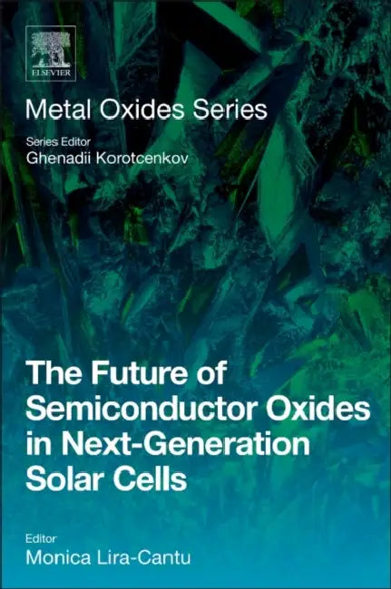 The Future of Semiconductor Oxides in Next-Generation Solar Cells by Monica Lira-Cantu