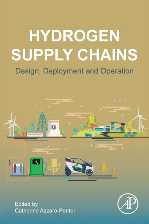 Design Deployment and Operation of a Hydrogen Supply Chain: 1ed: by Azzaro-Pantel Catherine
