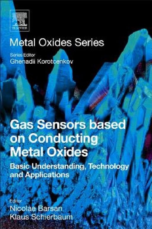 Gas Sensors Based on Conducting Metal Oxides: Basic Understanding, Technology and Applications by Nicolae Barsan, Klaus Schierbaum