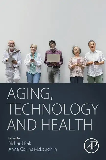 Aging, Technology and Health by Pak , Mclaughlin