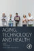 Aging, Technology and Health by Pak , Mclaughlin