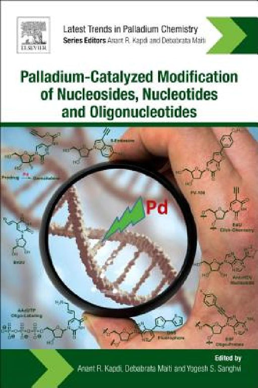 Palladium-Catalyzed Modification of Nucleosides, Nucleotides and Oligonucleotides by Anant R. Kapdi