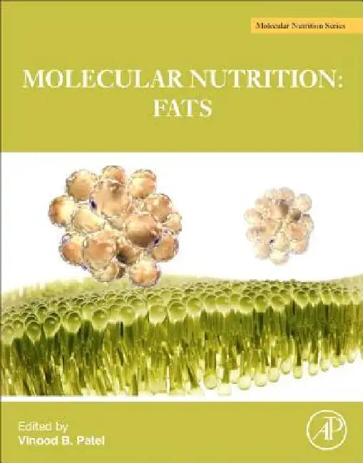 The Molecular Nutrition of Fats by Vinood Patel