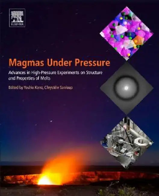 Magmas Under Pressure: Advances in High-Pressure Experiments on Structure and Properties of Melts by Yoshio Kono