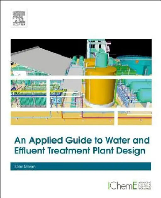 An Applied Guide to Water and Effluent Treatment Plant Design by Sean Moran