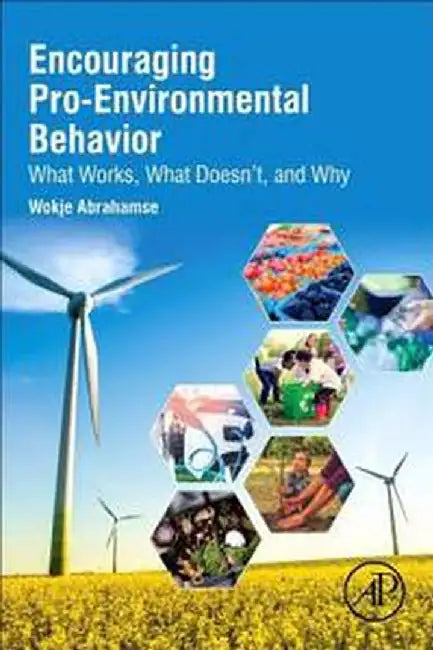Encouraging Pro-Environmental Behaviour: What Works What Doesn't and Why by Abrahamse Wokje