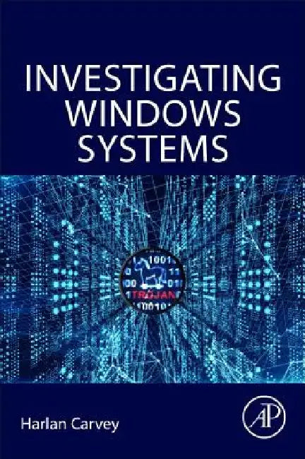 Investigating Windows Systems by Harlan Carvey
