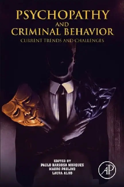 Psychopathy and Criminal Behavior: Current Trends and Challenges by Paulo Barbosa Marques