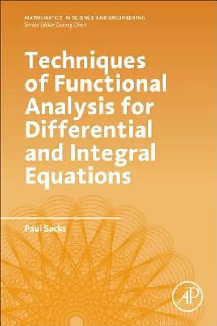 Techniques of Functional Analysis for Differential and Integral Equations by Paul Sacks