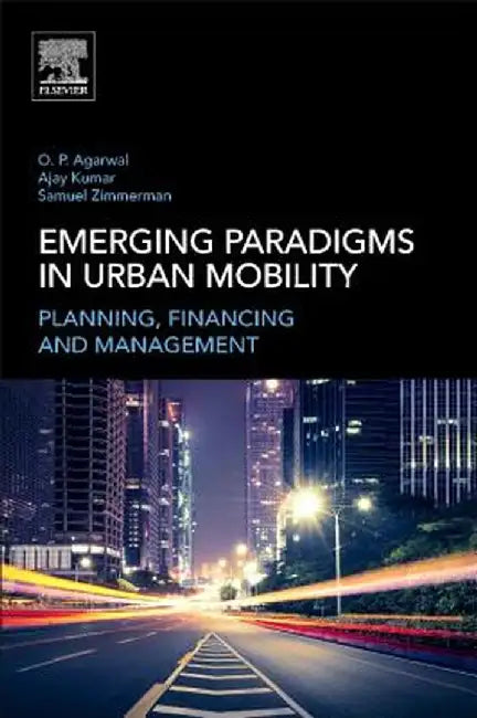 Urban Mobility: Planning Finance and Implemention 1ed: by Agarwal Om Prakash