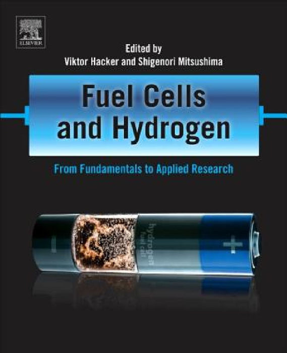 Fuel Cells and Hydrogen: From Fundamentals to Applied Research by Viktor Hacker