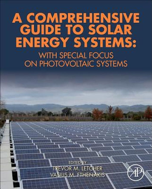 A Comprehensive Guide to Solar Energy Systems: With Special Focus on Photovoltaic Systems by Letcher Trevor