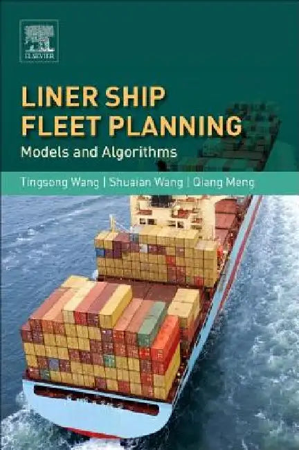 Liner Ship Fleet Planning: Models and Algorithms by Tingsong Wang