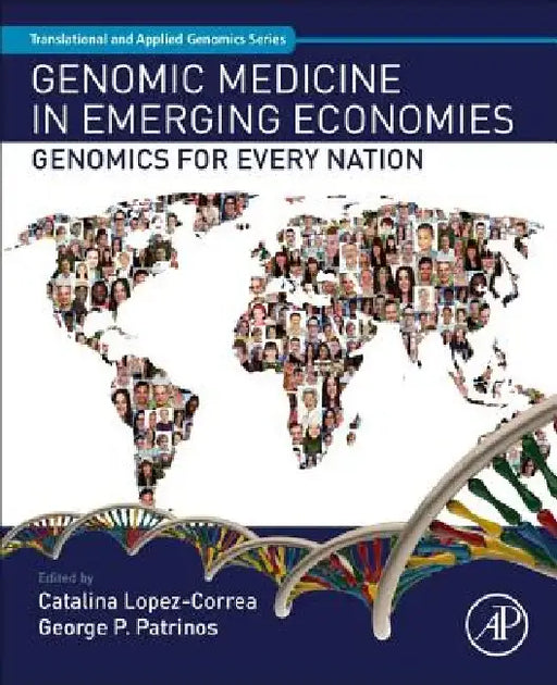 Genomic Medicine in Emerging Economies: Genomics for Every Nation by George P. Patrinos