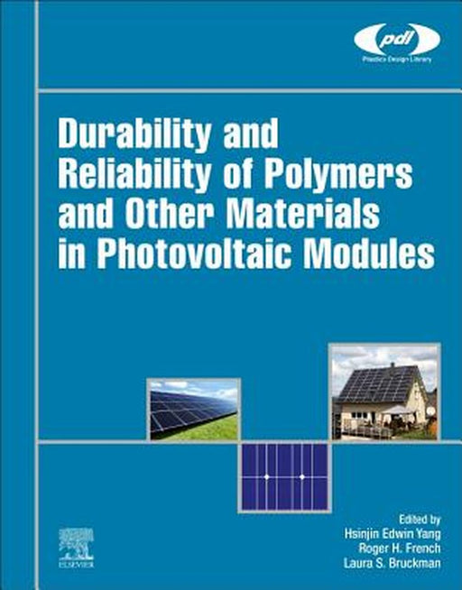 Durability and Reliability of Polymers and Other Materials in Photovoltaic: Modules: 1ed: by Yang HsinjinEdwin, Laura Bruckman