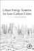 Urban Energy Systems for Low-Carbon Cities by Ursula Eicker