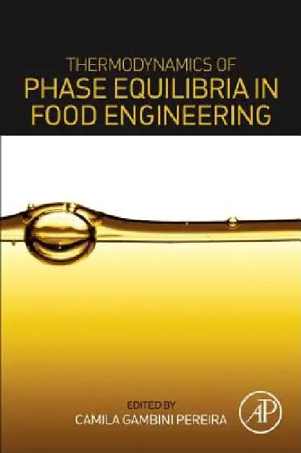 Thermodynamics of Phase Equilibria in Food Engineering by Camila Gambini Pereira